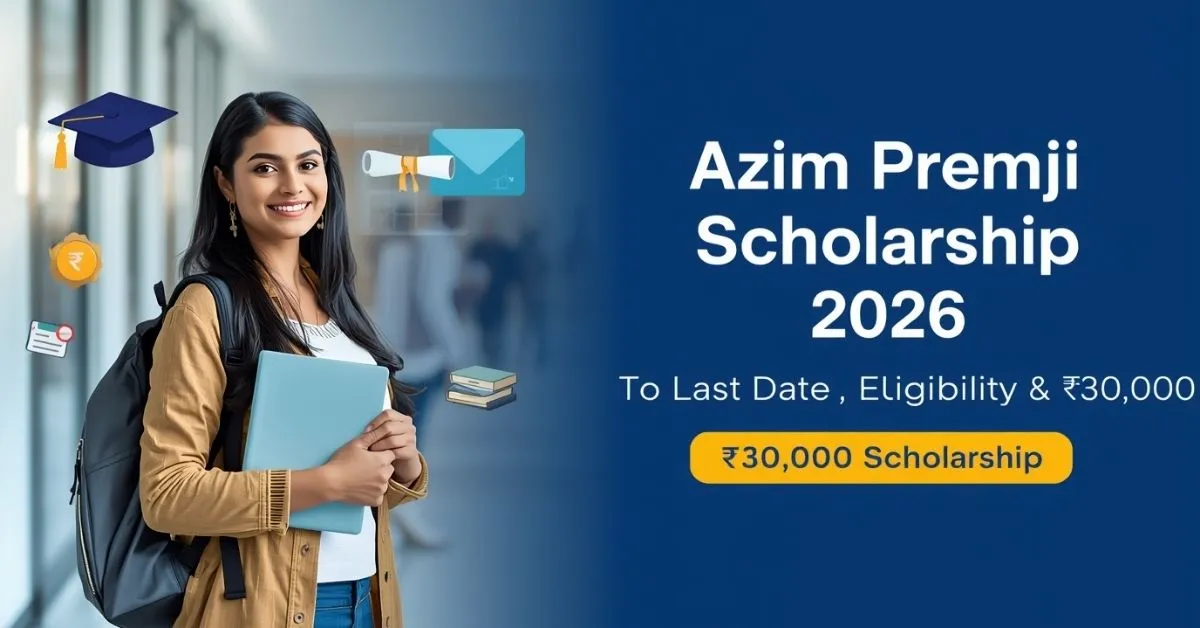 Azim Premji Scholarship 2025-26 Last Date Apply Now!
